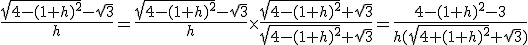 \frac{\sqrt{4-(1+h)^2}-\sqrt{3}}{h}=\frac{\sqrt{4-(1+h)^2}-\sqrt{3}}{h}\times \frac{\sqrt{4-(1+h)^2}+\sqrt{3}}{\sqrt{4-(1+h)^2}+\sqrt{3}}=\frac{4-(1+h)^2-3}{h(\sqrt{4+(1+h)^2}+\sqrt{3})}